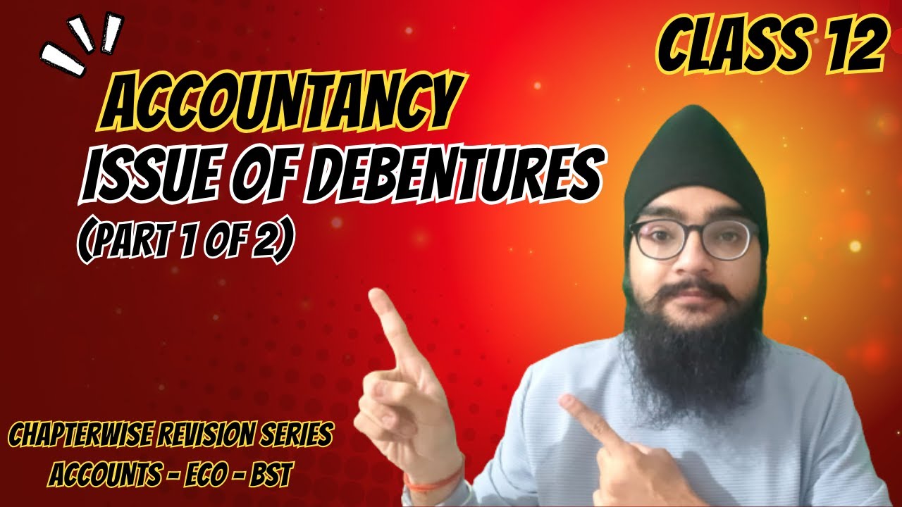 ISSUE OF DEBENTURES - ACCOUNTANCY - CLASS 12 - PART 1 OF 2