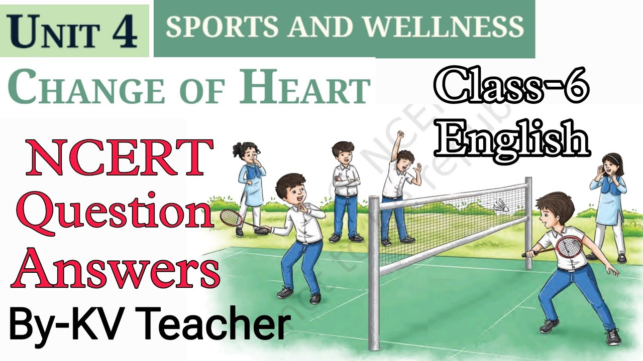 Question Answers ONLY / Change of Heart / Class-6 English New NCERT Book Poorvi Unit-4 Chapter-1