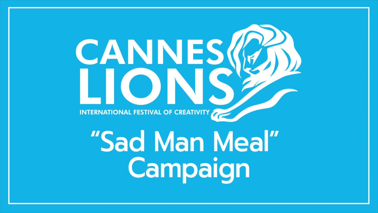 [CANNES LIONS 2017] SAD MAN MEAL_ GRAND PRIX OF RADIO