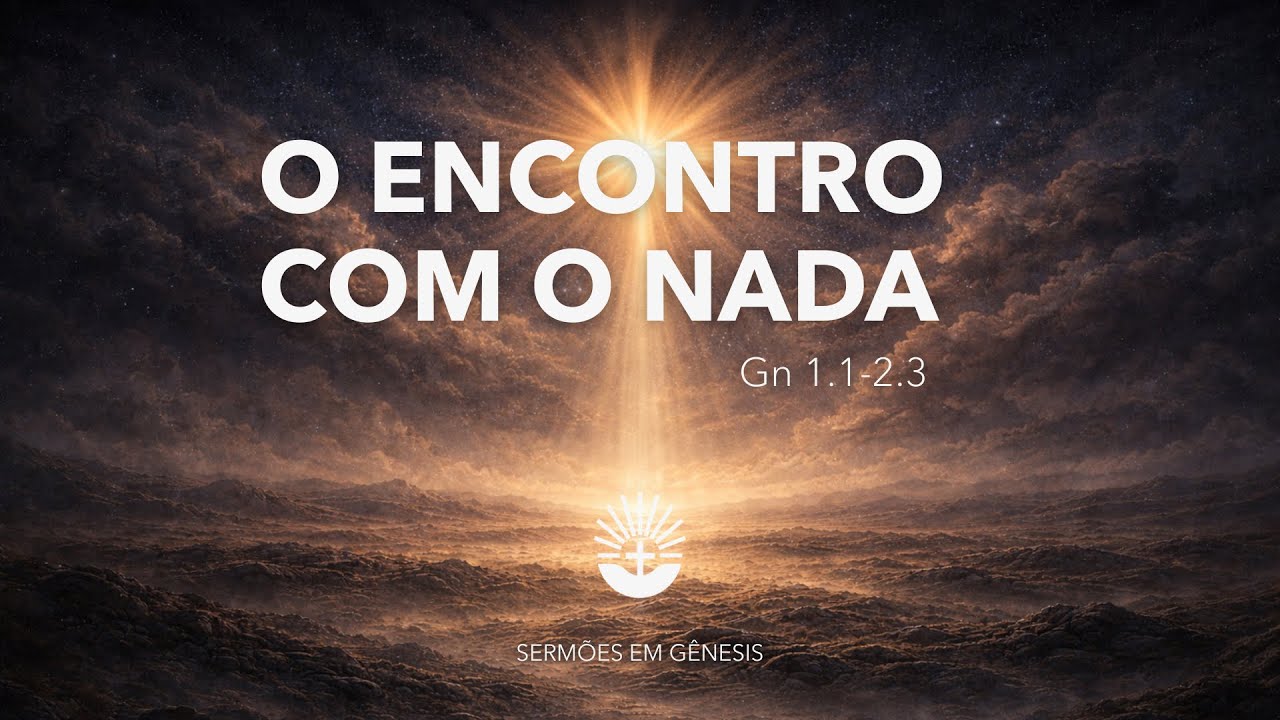 1- O ENCONTRO COM O NADA - Encontros com Deus | Gn 1.1-2.3 | Guilherme, o Tito | 01.03.26