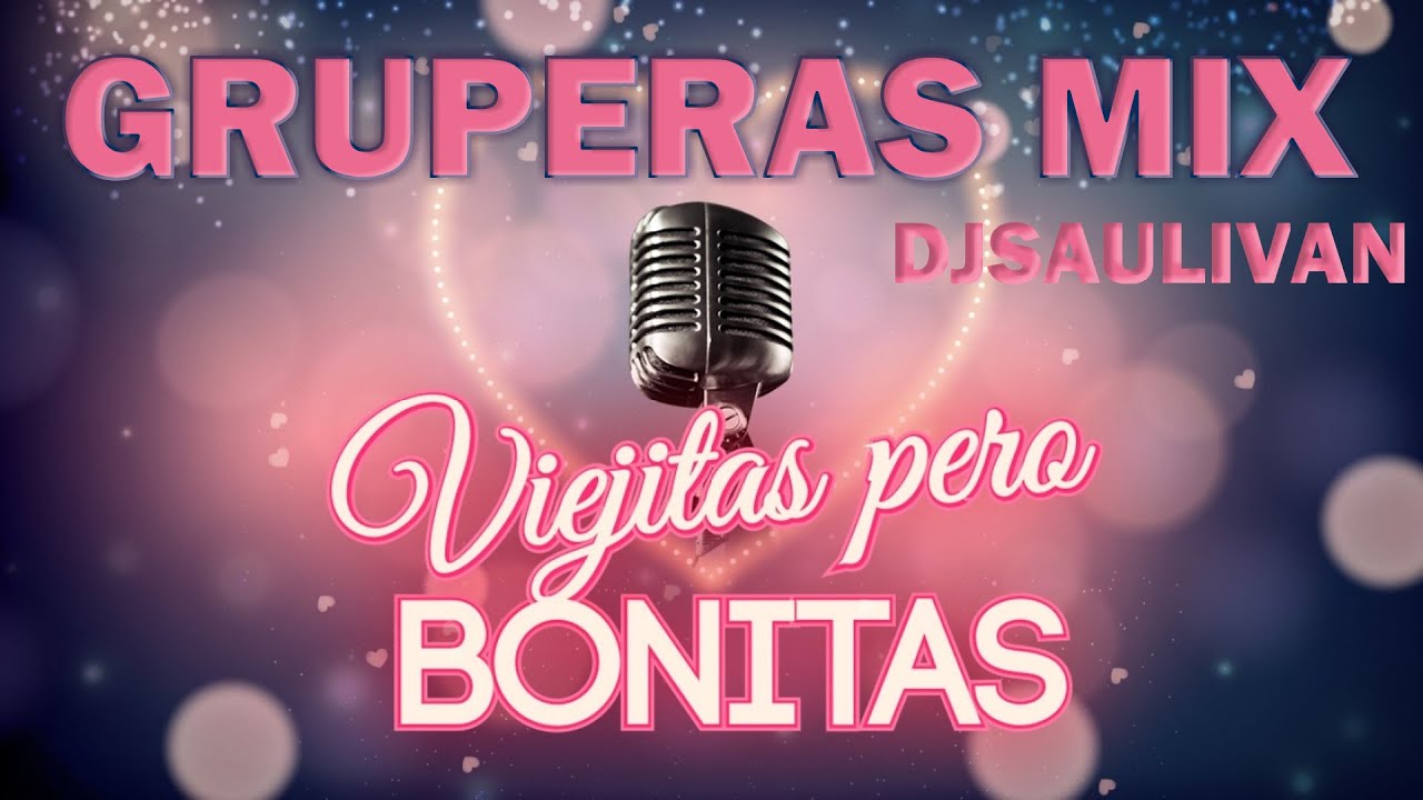 VIEJITAS PERO BONITAS GRUPERAS CLASICAS EN MEXICO @djsaulivan