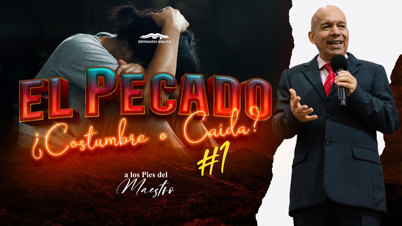 El Pecado, ¿Costumbre o caída? #1 | Seminario Bíblico