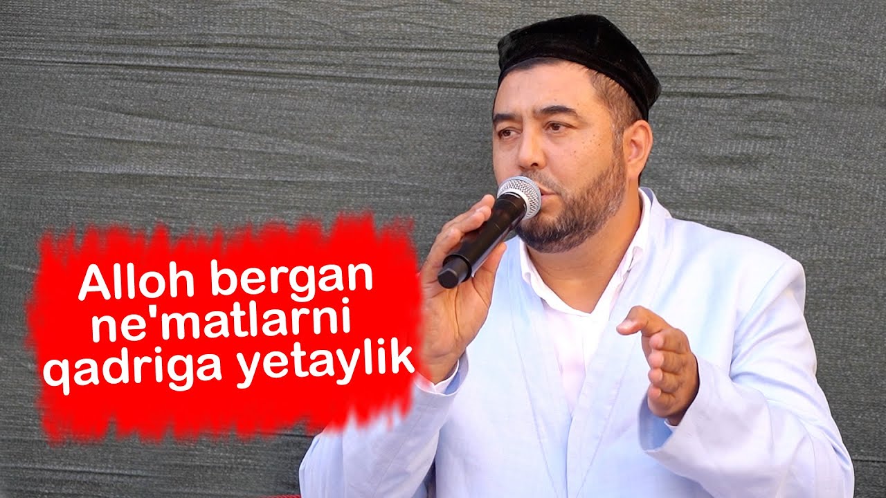 Azizxon domla-Alloh bergan nematlarni qadriga yetaylik