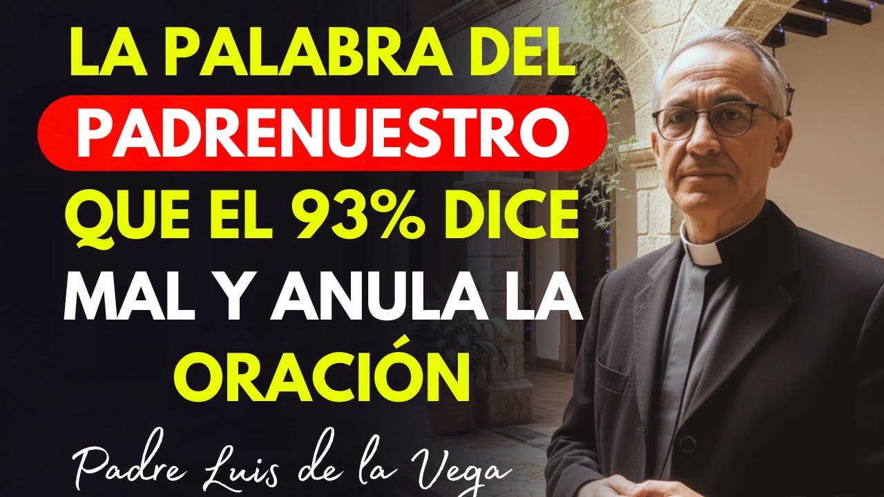 La Palabra Del PADRENUESTRO Que El 93% Pronuncia Mal Y Anula Toda La Oración