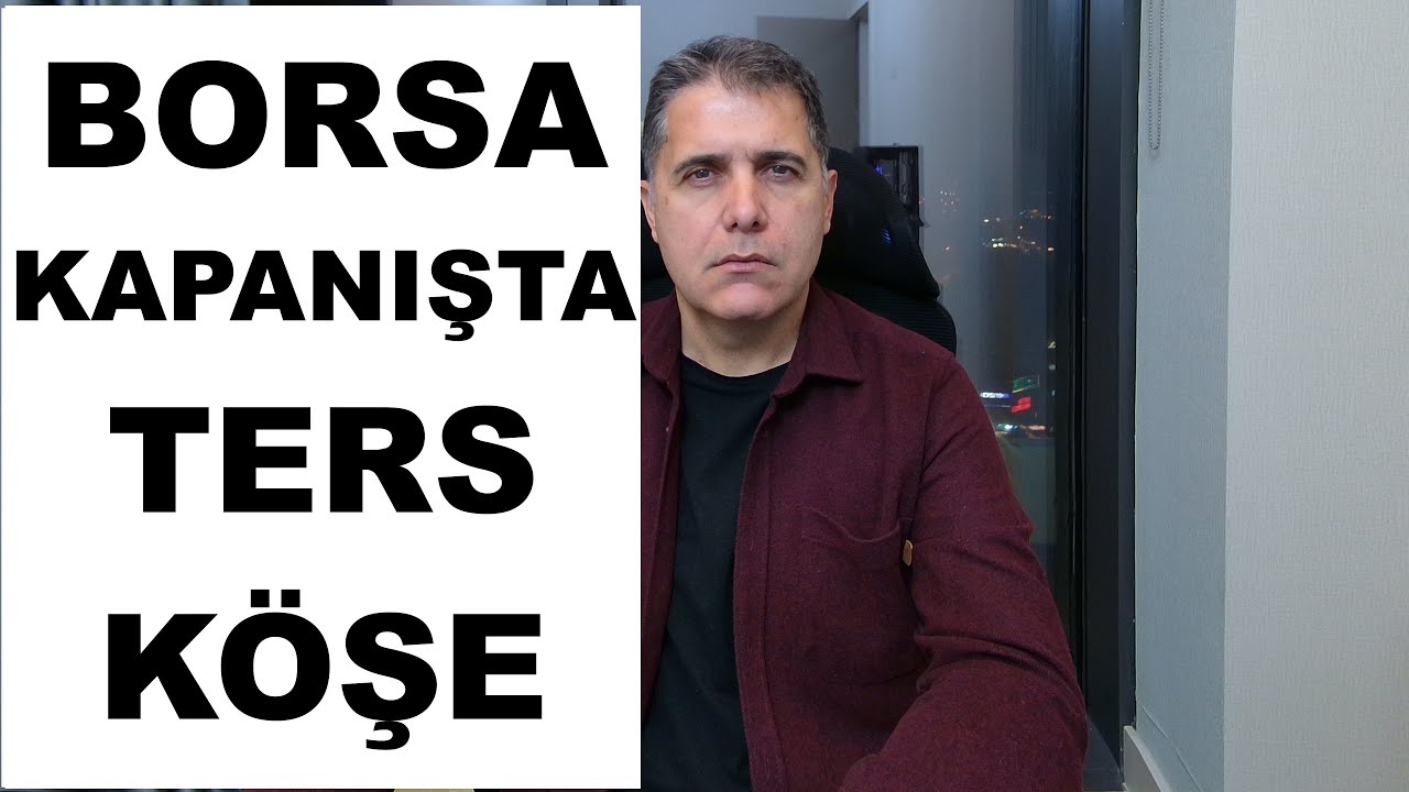 BORSADA KAPANIŞTA TERS KÖŞE