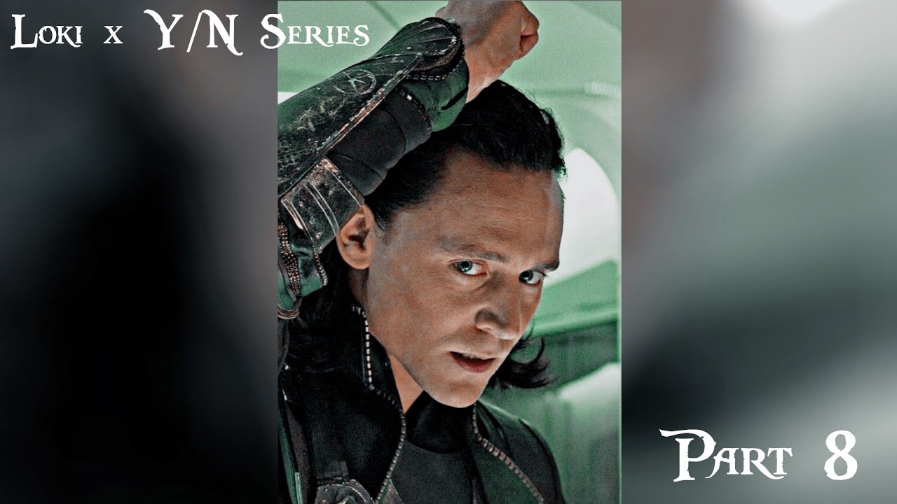 Loki x Y/N TikTok Series (Parts 71-80)
