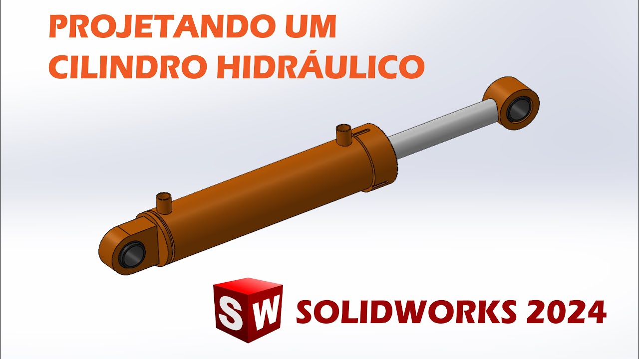 PROJETANDO UM CILINDRO HIDRÁULICO - SOLIDWORKS