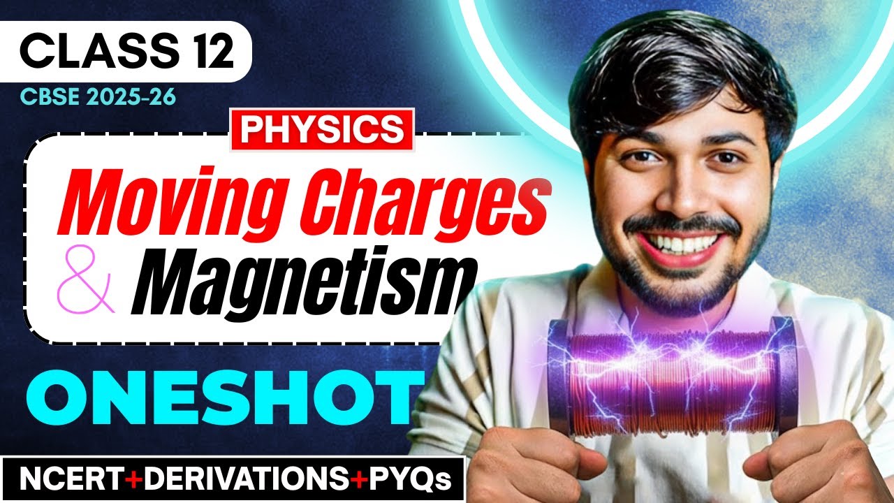 Moving Charges & Magnetism Detailed Oneshot + PYQ Chapter 4 Class 12 Physics CBSE 2025-26 🔥 #cbse