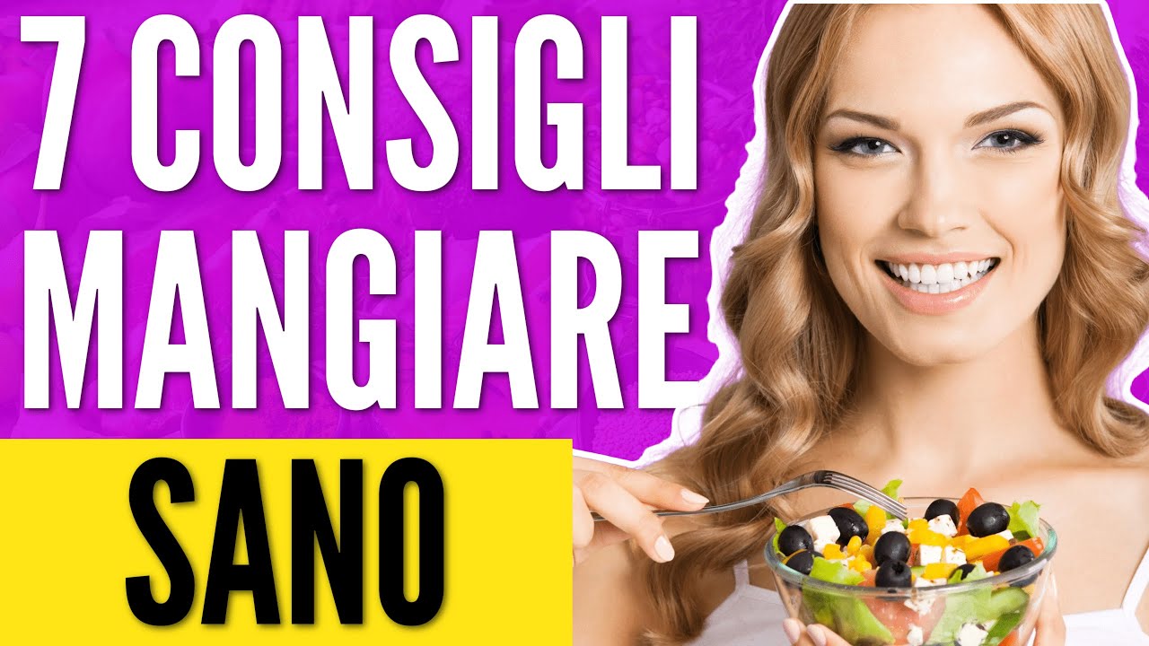 7 CONSIGLI PER MANGIARE SANO