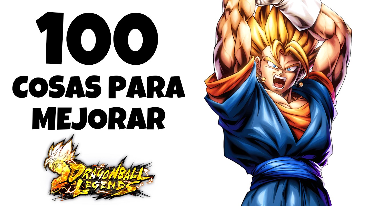 100 Cosas que Mejorarían Dragón Ball Legends