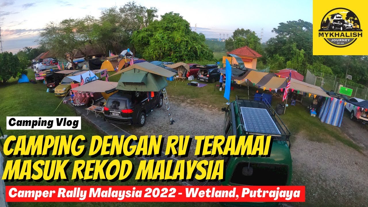 Camping dengan RV TERAMAI MASUK REKOD MALAYSIA - Camper Rally Malaysia 2022 di Wetland, Putrajaya