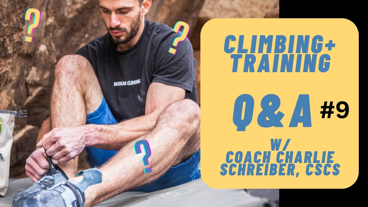 Climbing & Training Q&A #9 with Coach Charlie Schreiber, CSCS