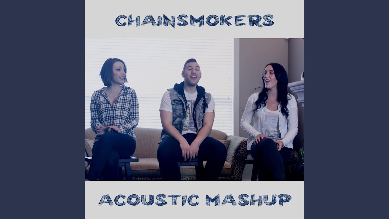 Paris / Roses / Don't Let Me Down / All We Know / Closer / Setting Fires (Acoustic Mashup)