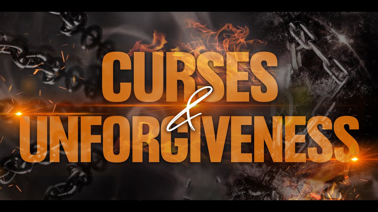 Curses and Unforgiveness