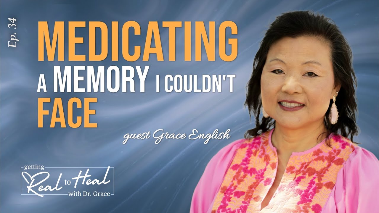 Ep. 34 - Medicating a Memory I Couldn't Face With Dr. Grace English