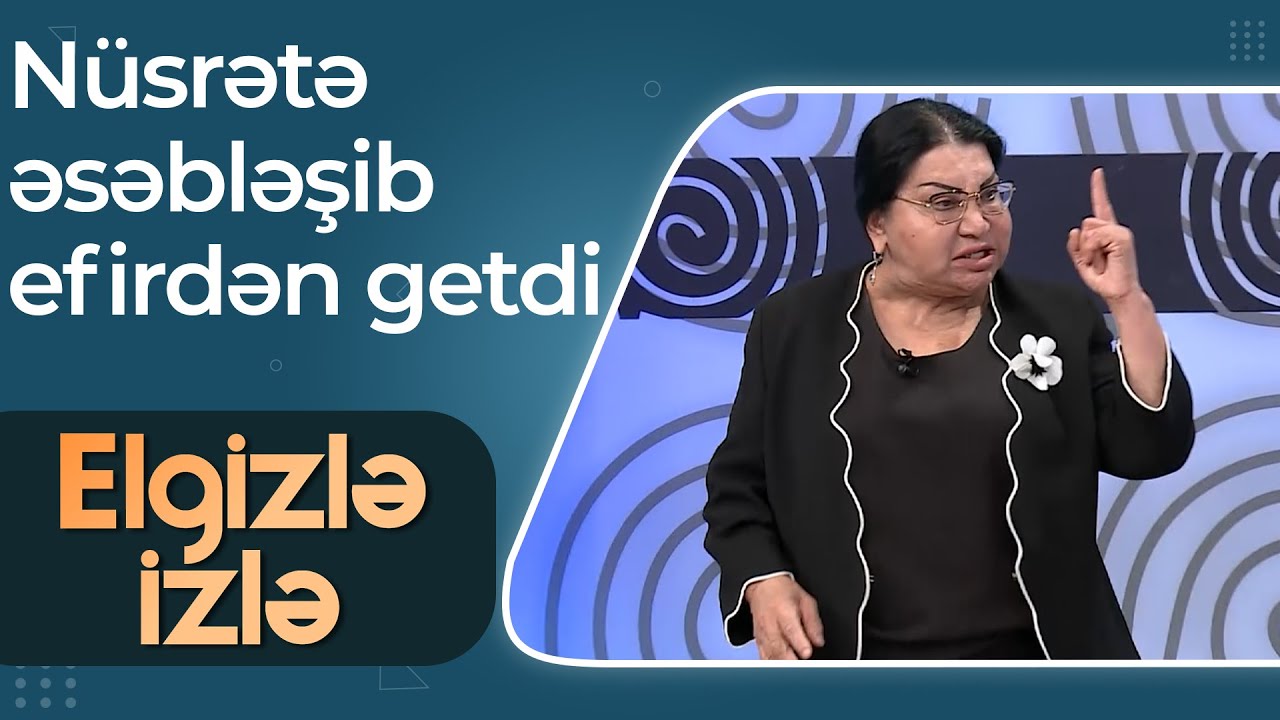 Elgizlə izlə - Şəfiqə Nağıyeva Nüsrətə görə ağlayaraq studiyanı tərk etdi
