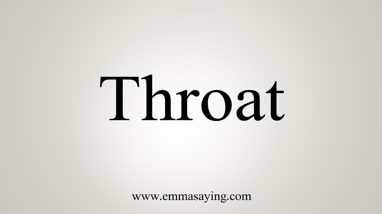How To Say Throat