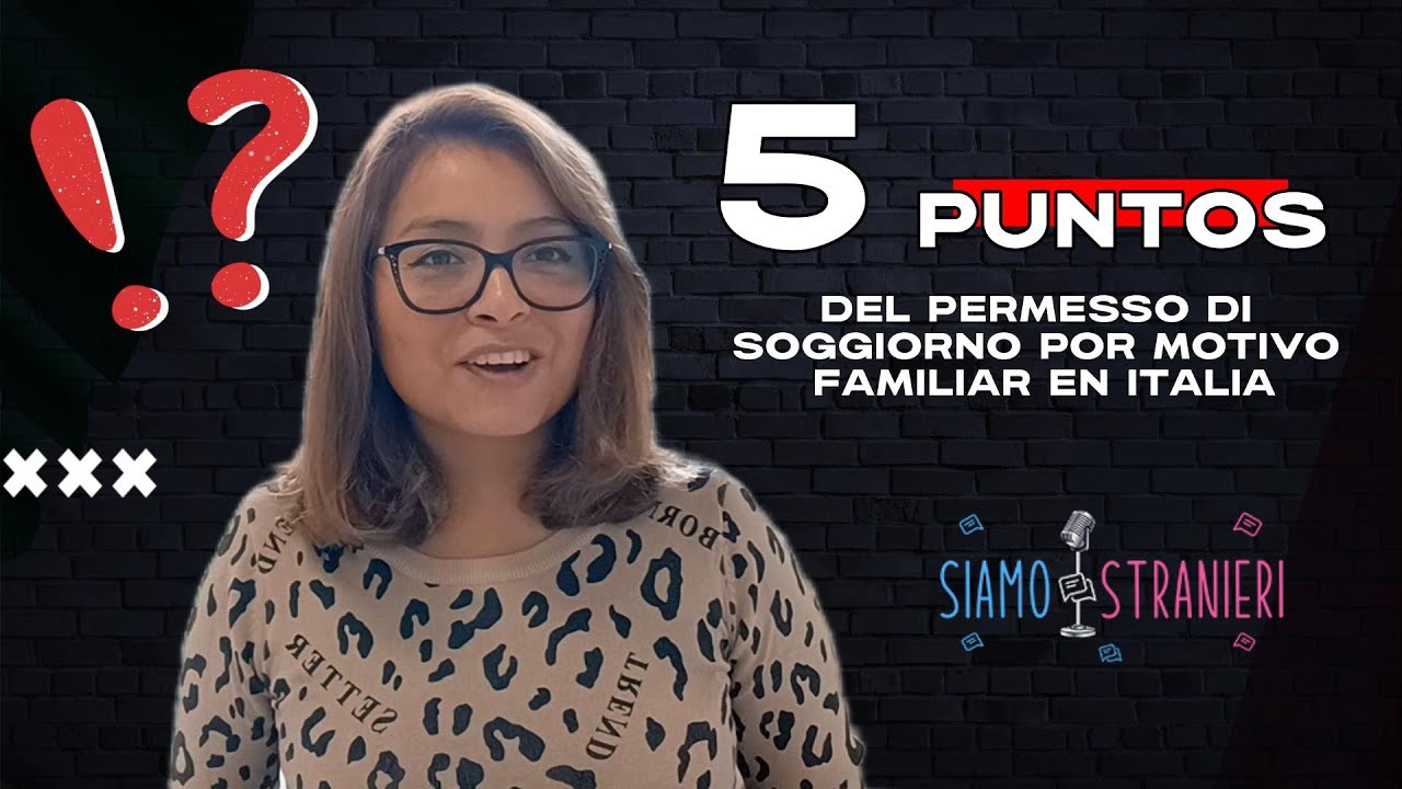 5 PUNTOS QUE DEBES SABER SOBRE EL PERMESSO DI SOGGIORNO PER MOTIVO FAMILIARE
