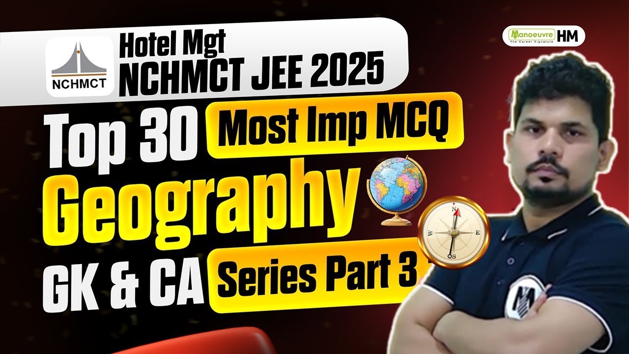 NCHMCT JEE 2025: Current Affairs Top 30 Questions From Geography | GK & CA Preparation