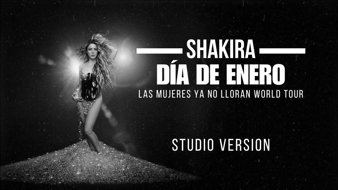 Shakira - Día de Enero (Las Mujeres Ya No Lloran World Tour) [Studio Version]