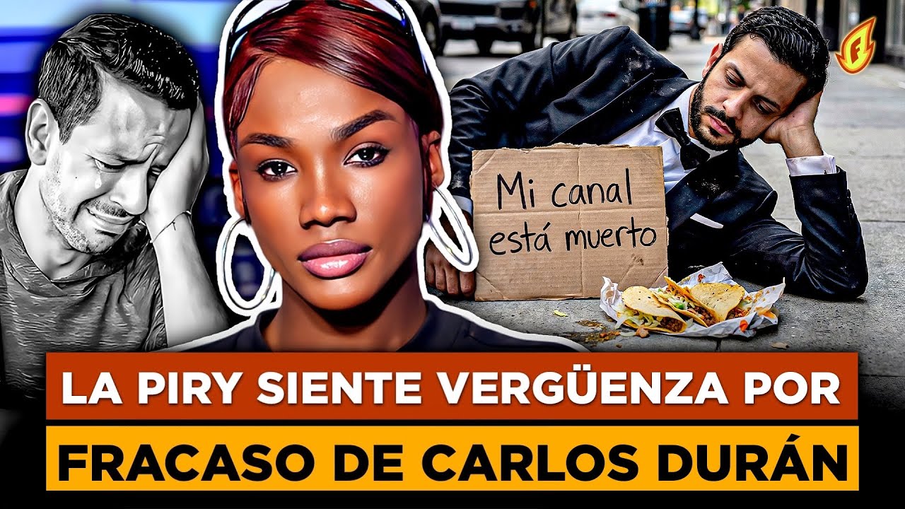 LA PIRY SIENTE VERGÜENZA POR FRACASO DE CARLOS DURÁN “HACE LLAMADO PARA QUE VUELVA A YOUTUBE”
