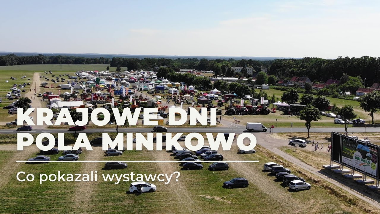 Co można było zobaczyć w Minikowie? Relacja z Krajowych Dni Pola i Agro-Tech Minikowo 2021