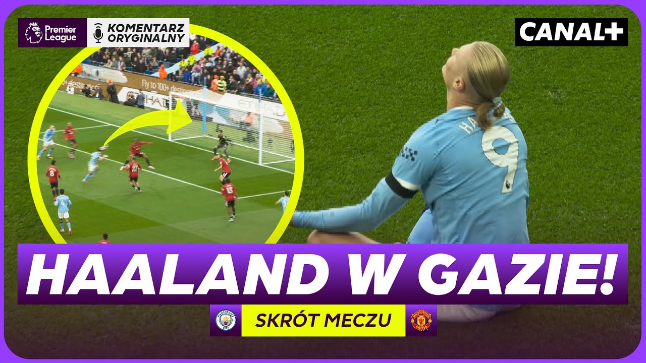 KONCERT CITY W DERBACH MANCHESTERU! DUBLET HAALANDA! MAN CITY – MAN UNITED, SKRÓT MECZU