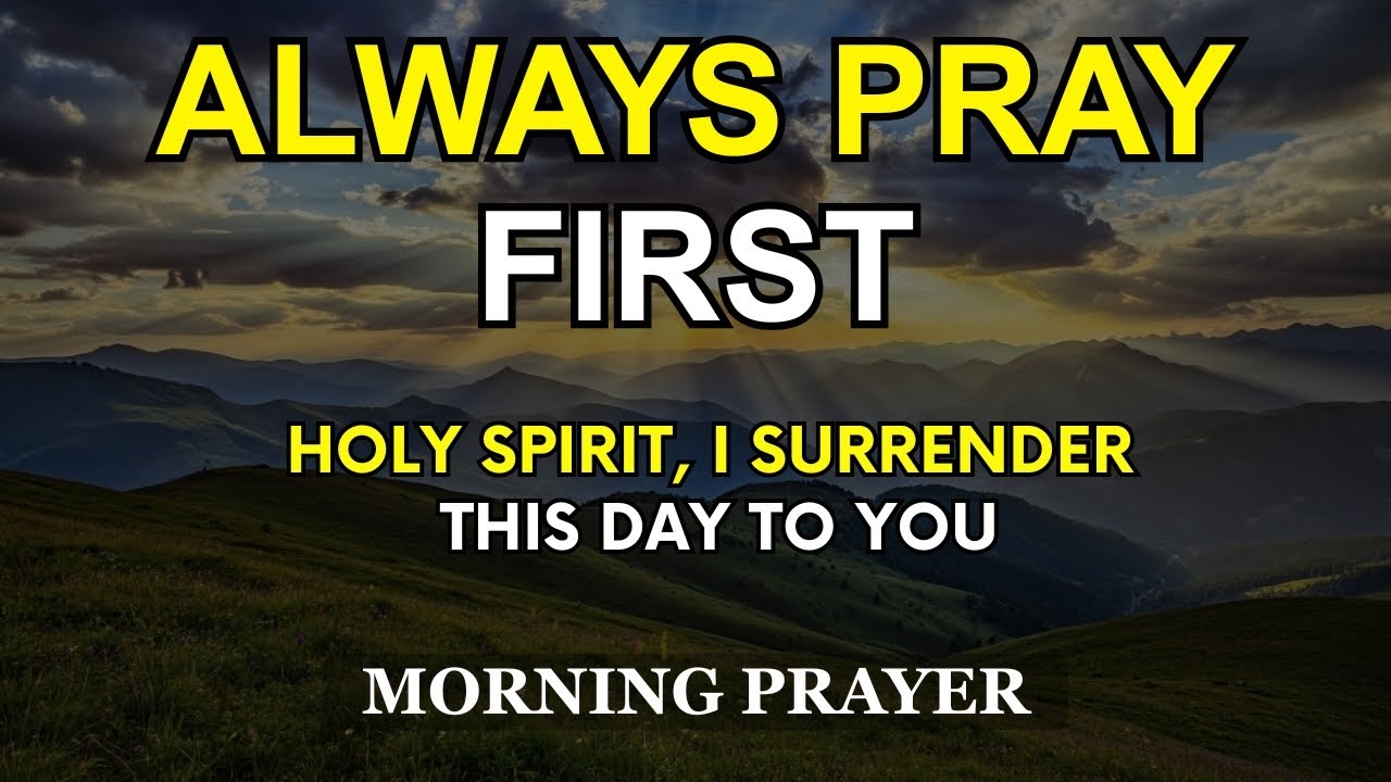 Always Pray First | Surrender Your Day to God | A Morning Prayer of God's Grace and Protection