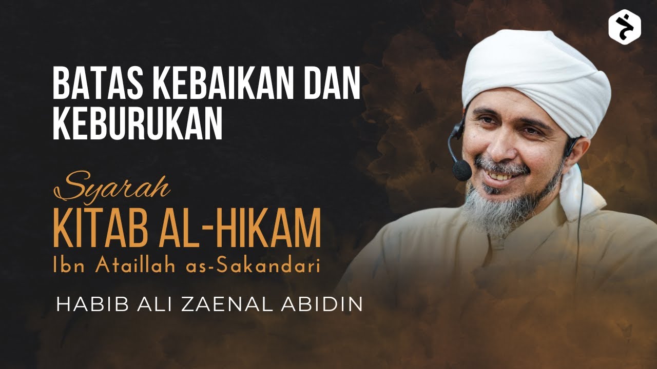 Batas Kebaikan dan Keburukan | Kitab al-Hikam Ibn Athaillah | Habib Ali Zaenal Abidin