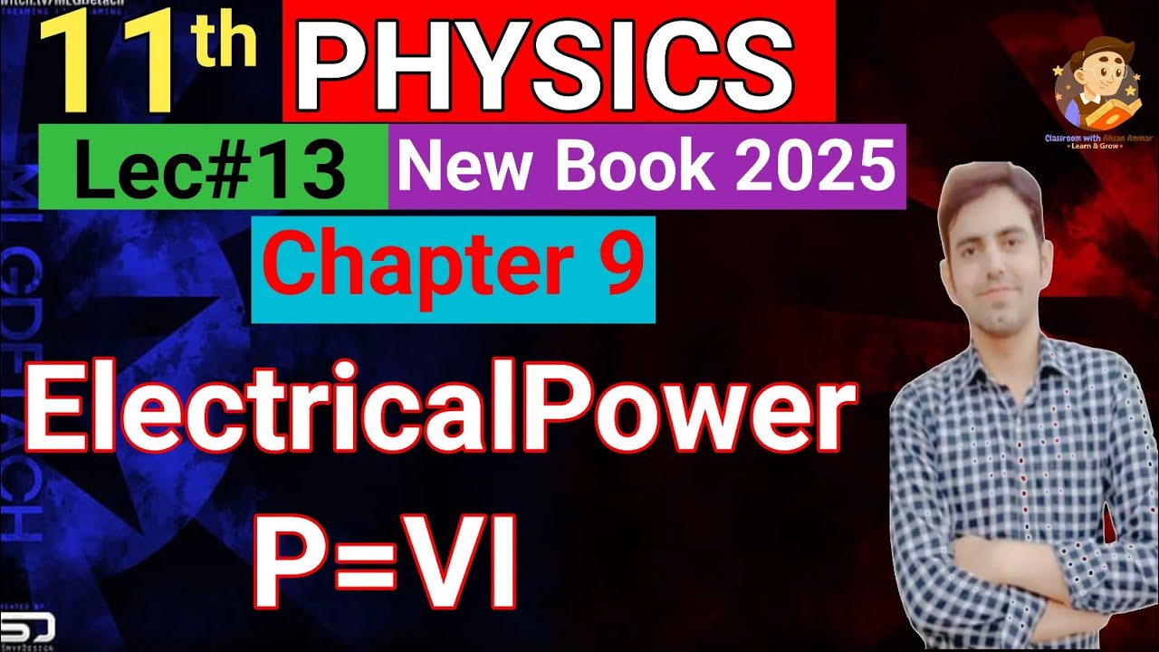 Electrical Power | 11th Class Physics New Book | Chapter 9 electrostatics and current electricity