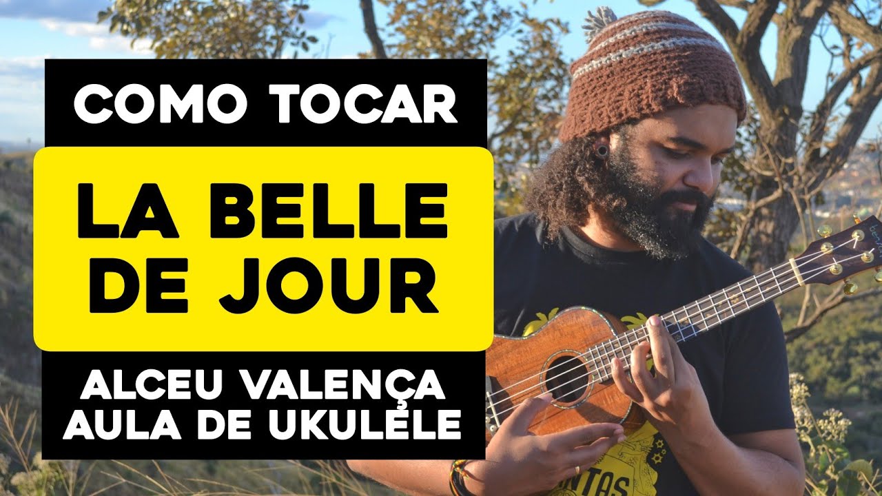Como Tocar La Belle De Jour - Alceu Valença | Aula De Ukulele -  Tutorial