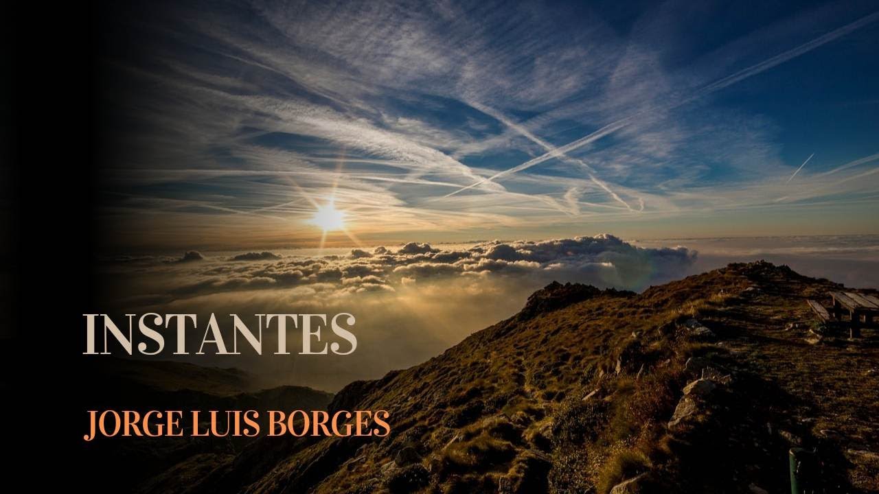 INSTANTES - Poema atribuido a JORGE LUIS BORGES. Declamado por Ruth Enciso.