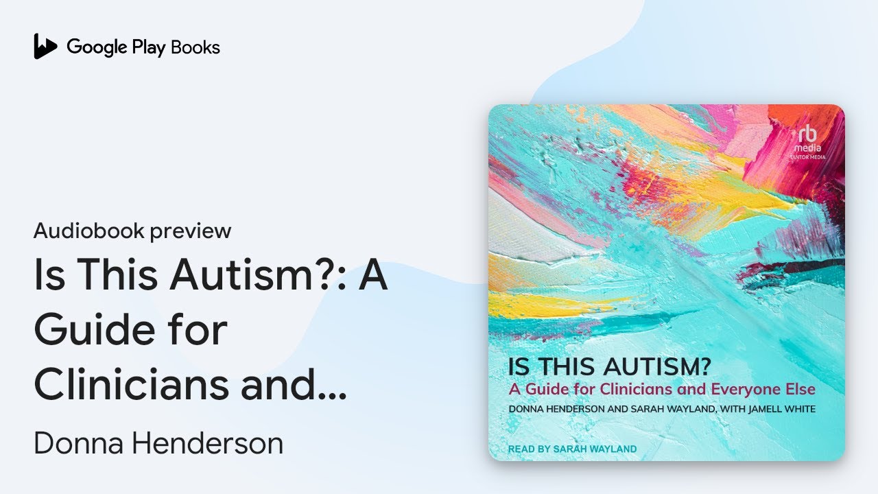 Is This Autism?: A Guide for Clinicians and&hellip; by Donna Henderson &middot; Audiobook preview