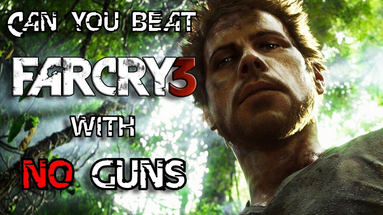 Can you beat Far Cry 3 WITHOUT Guns on MASTER