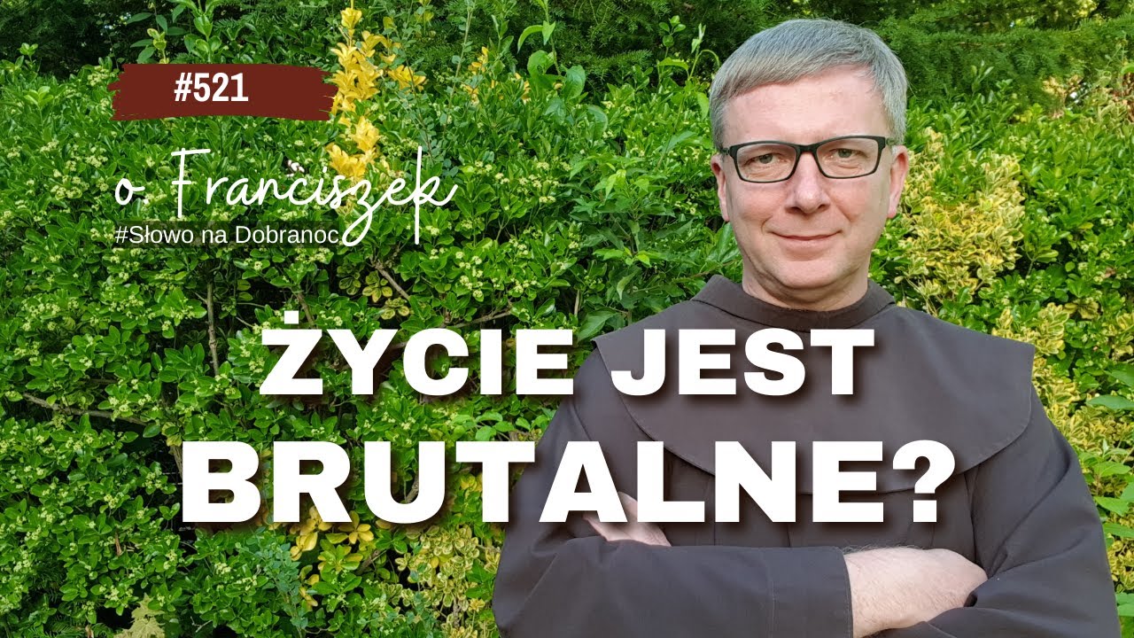 Życie jest brutalne? Franciszek Chodkowski. Słowo na Dobranoc |521|