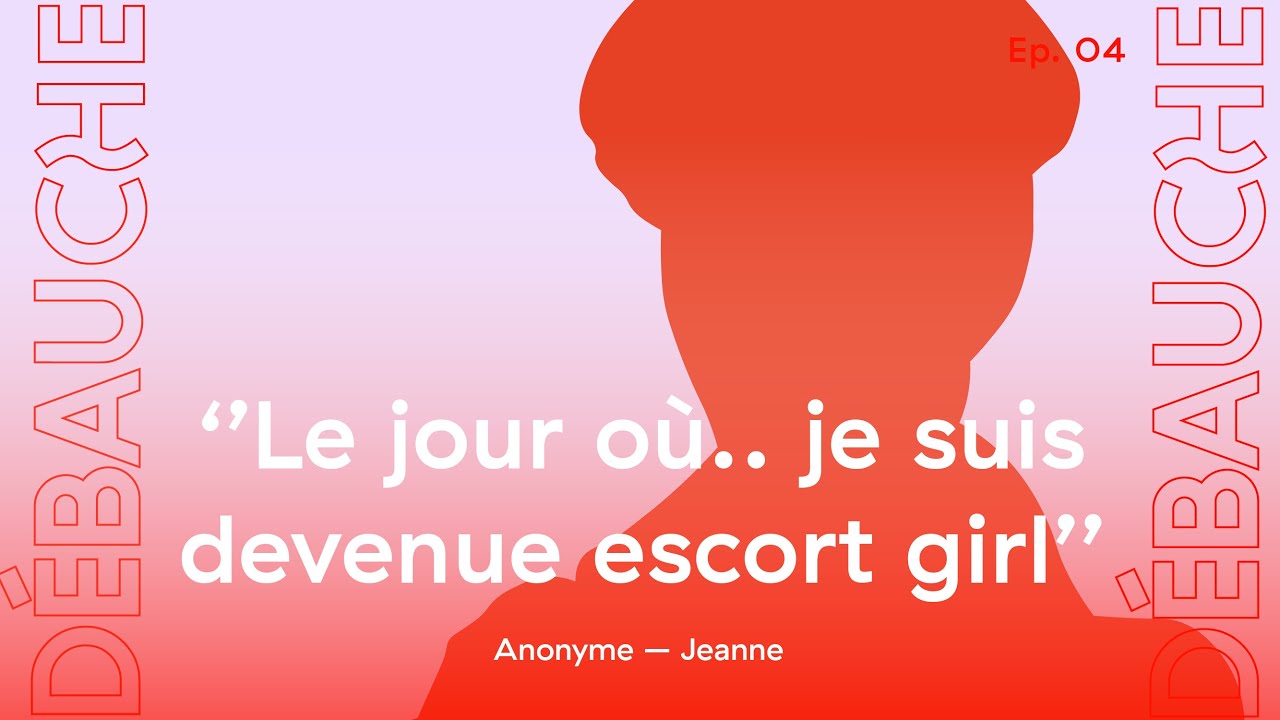 DÉBAUCHE S2 EP#4 : Le Jour où je suis devenue escort girl