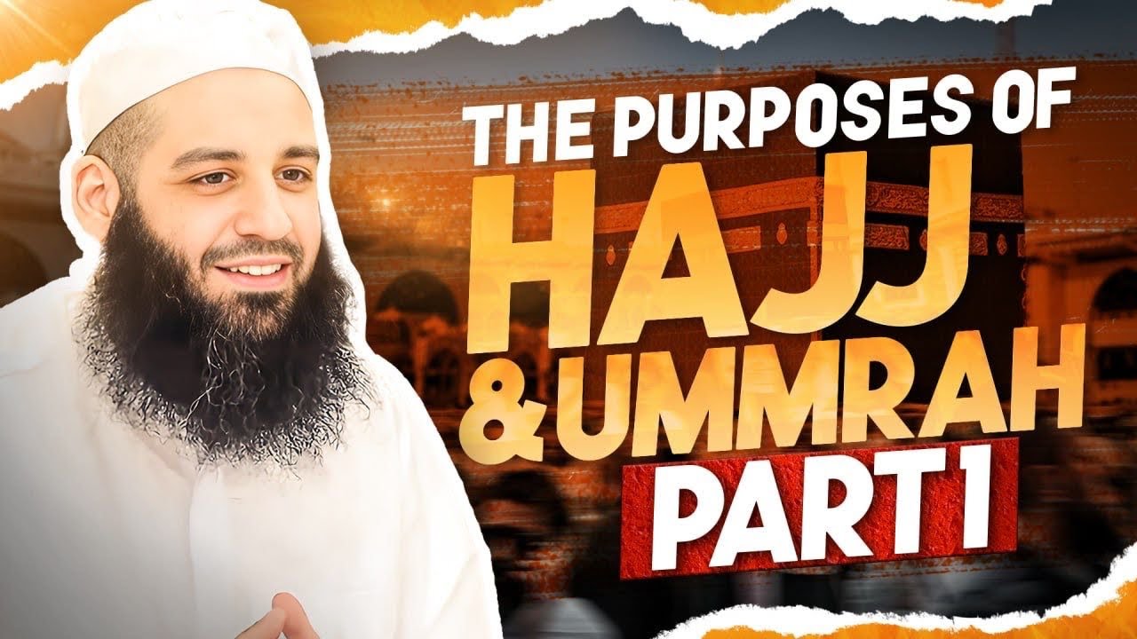 The Purposes Of Hajj and Ummrah | Part 1 | Abu Bakr Zoud