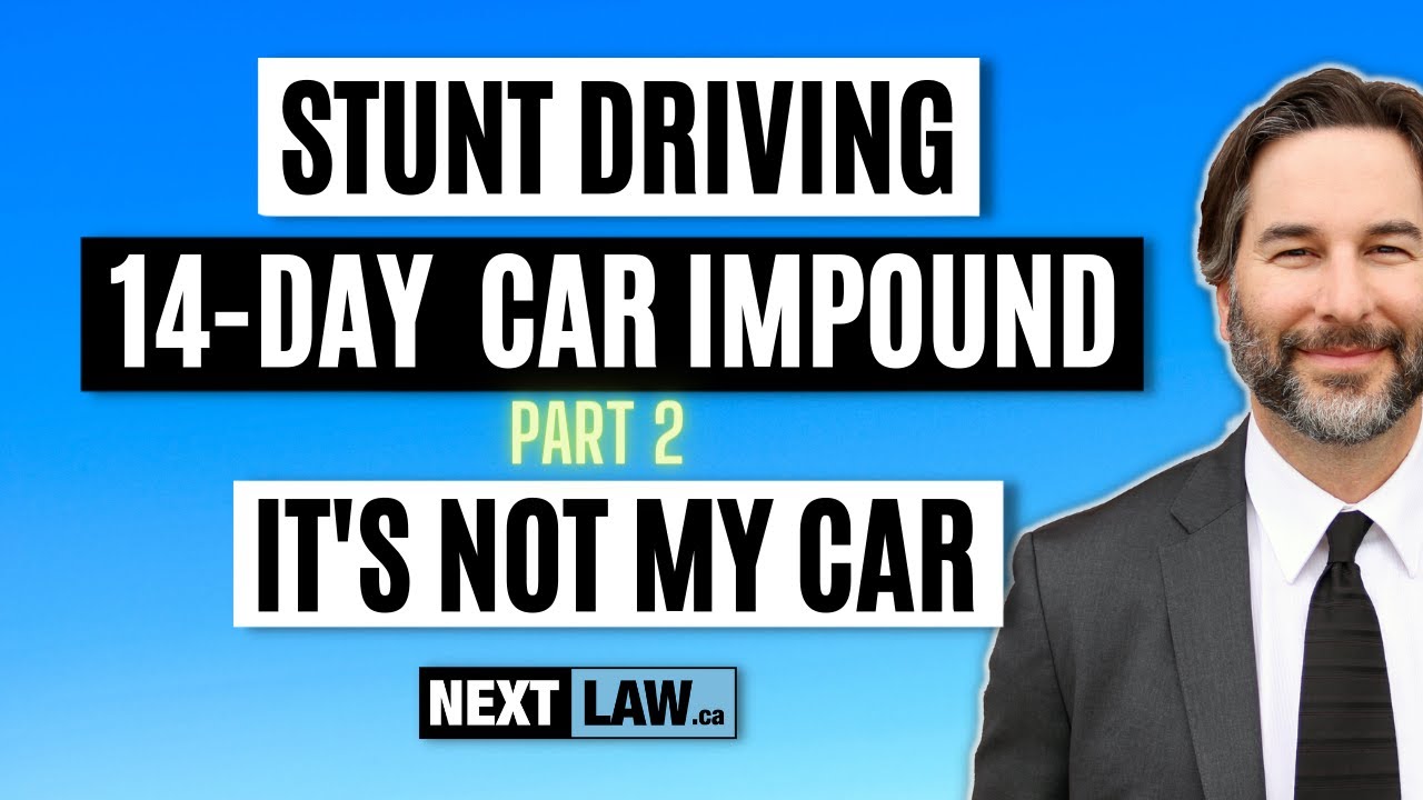 Stunt Driving  - 14-Day Tow & Impound - Part 2 - It's Not my car