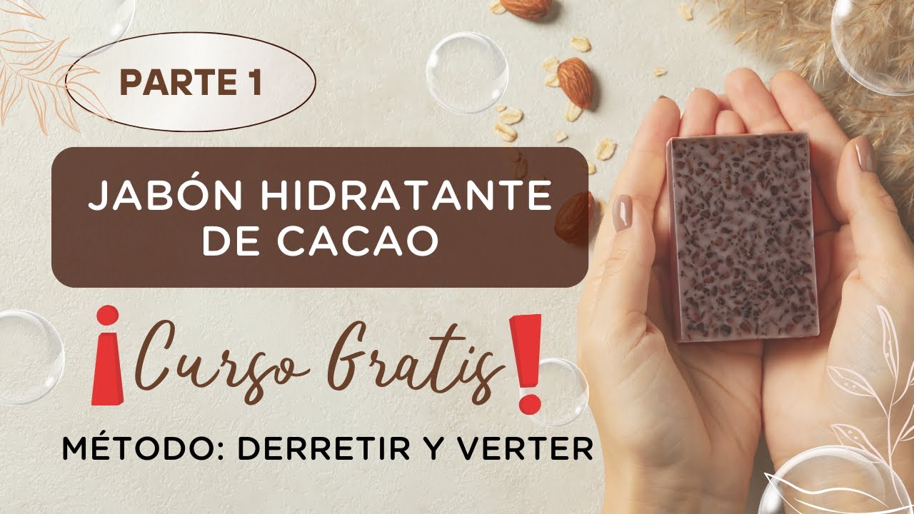 Curso GRATIS de Jabones Artesanales: Parte 1 - Jabón Hidratante de Cacao