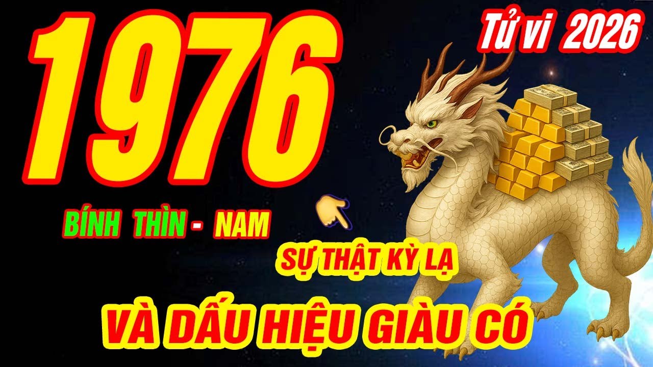 Tử Vi tuổi BÍNH THÌN 1976 Nam mạng năm 2026 CƠ DUYÊN TRỜI ĐỊNH PHÚC LỚN LẮM CỰC GIÀU CÓ- Tử vi 2026