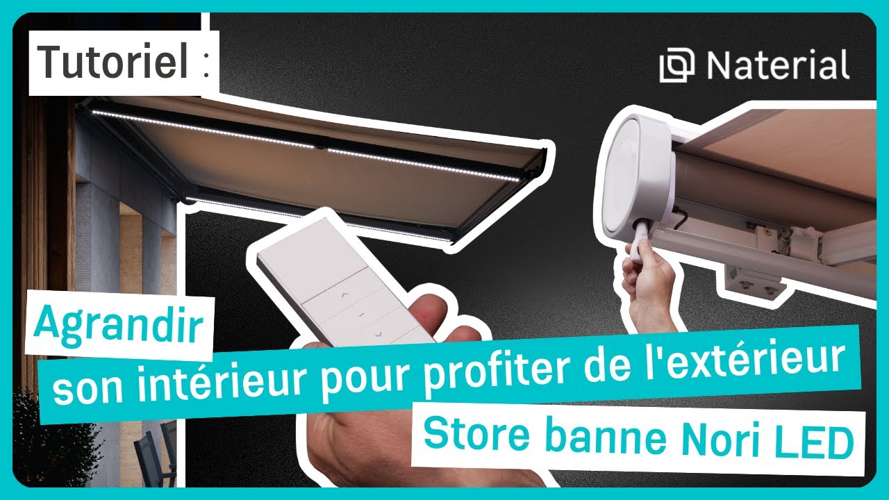 🛠 TUTO - Un store banne style Nori LED, agrandir son intérieur et profiter de l’extérieur | Naterial