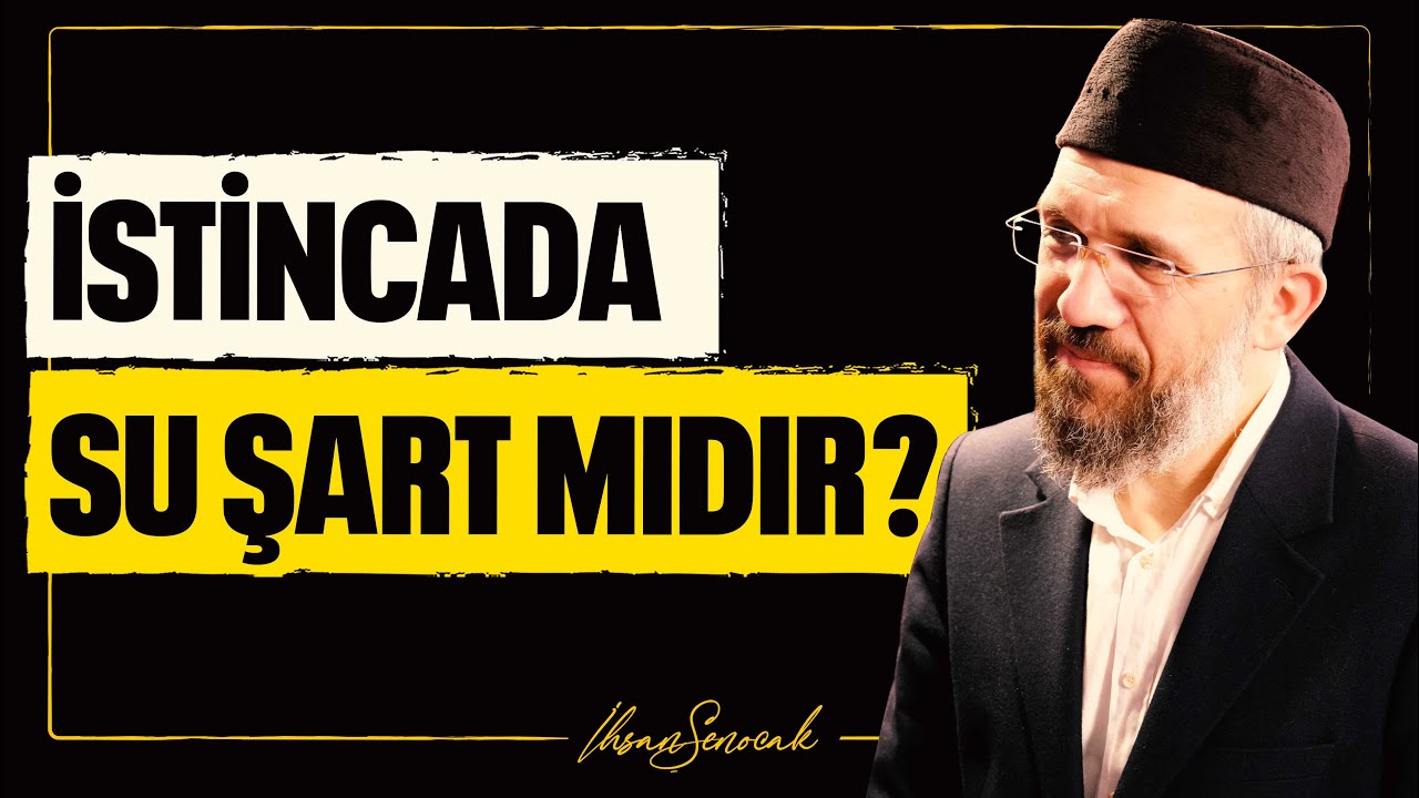 İstincada Su Şart mıdır? l İhsan Şenocak