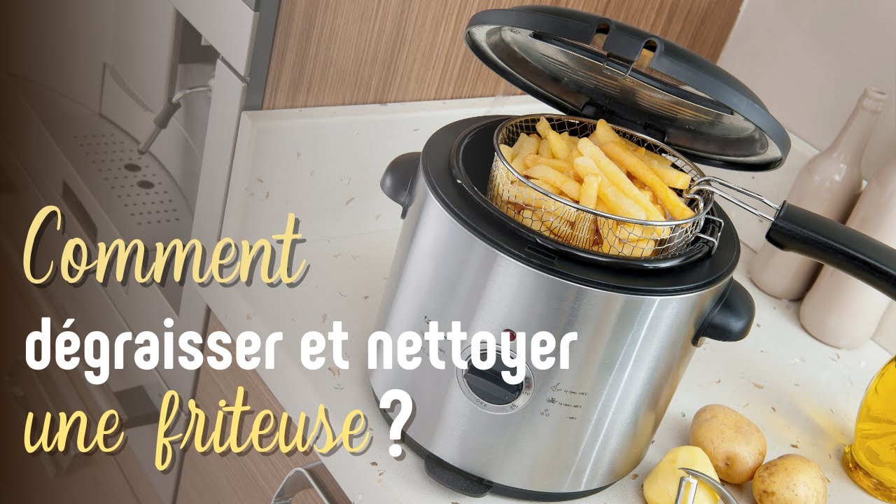 Comment dégraisser et nettoyer une friteuse ?