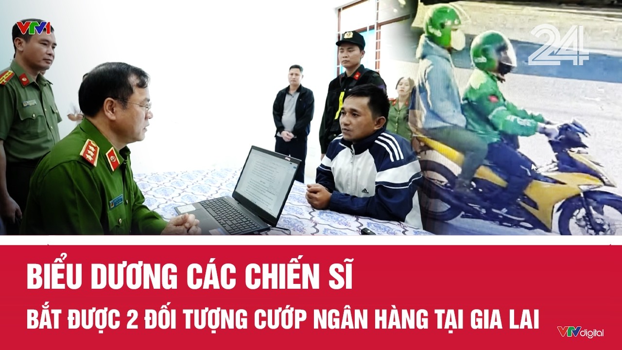 Biểu dương các chiến sĩ bắt được 2 đối tượng cướp ngân hàng tại Gia Lai | VTV24