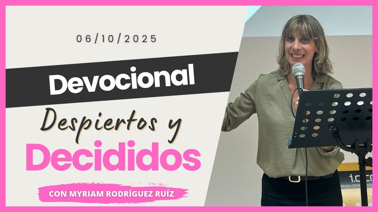 CCNV España - Devocional de la Semana | DESPIERTOS Y DECIDIDOS (06/10/2025)