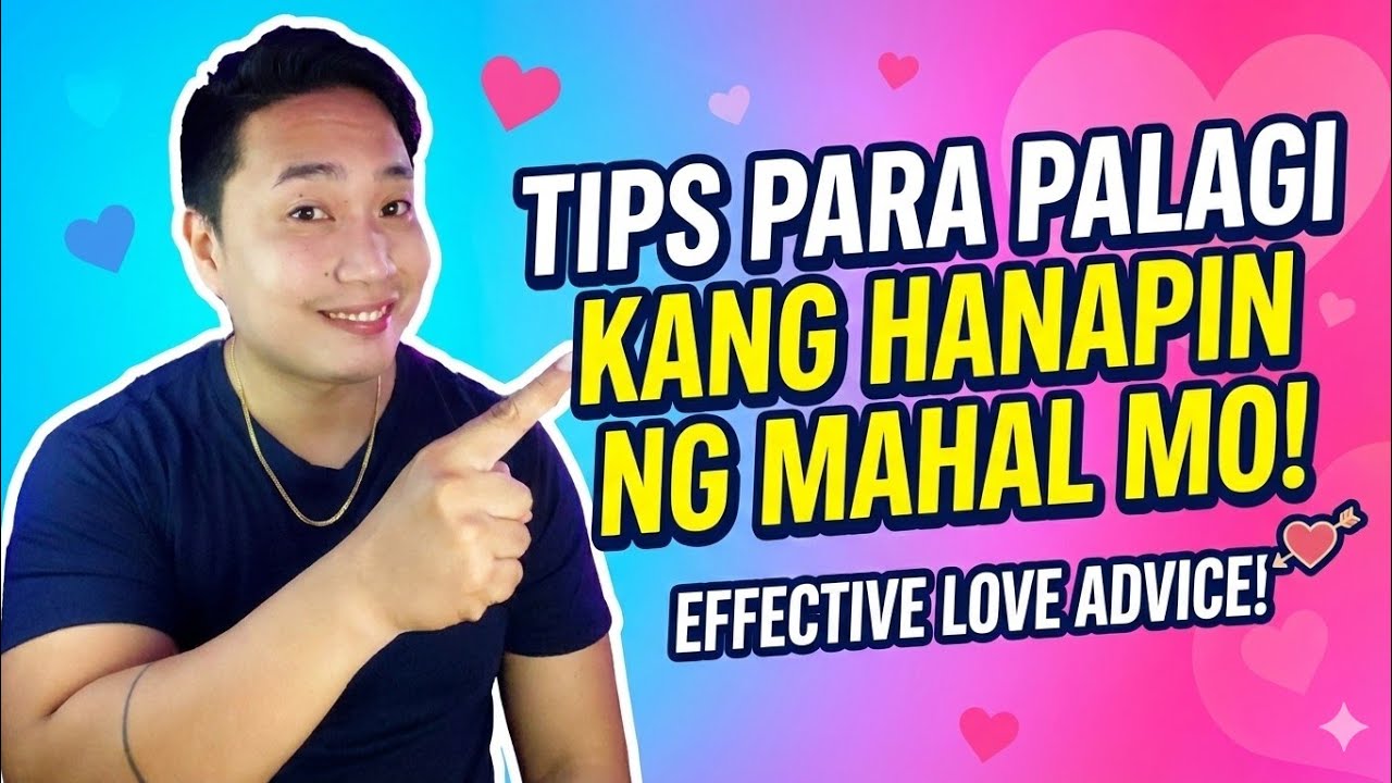 PAANO KA HAHANAPIN PALAGI NG MAHAL MO?