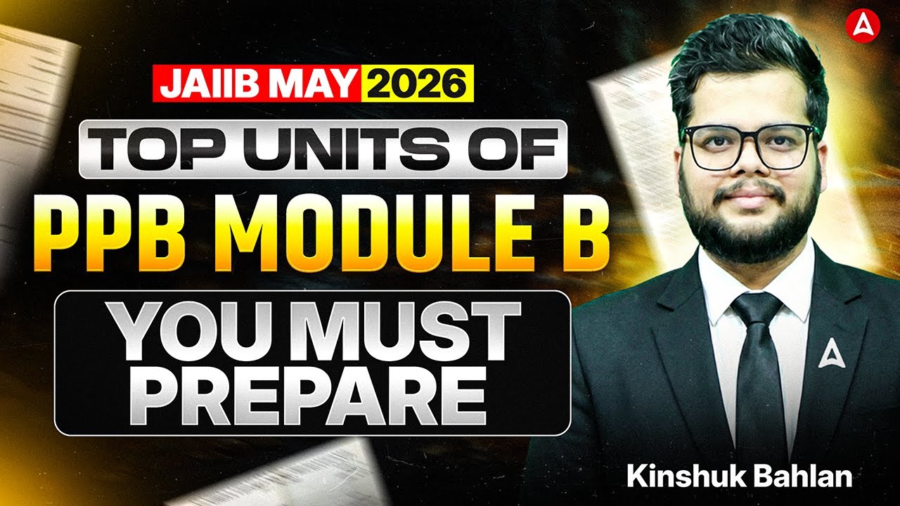 JAIIB May 2026 | Top Units of JAIIB PPB Module B | JAIIB PPB May 2026 | Kinshuk Bahlan