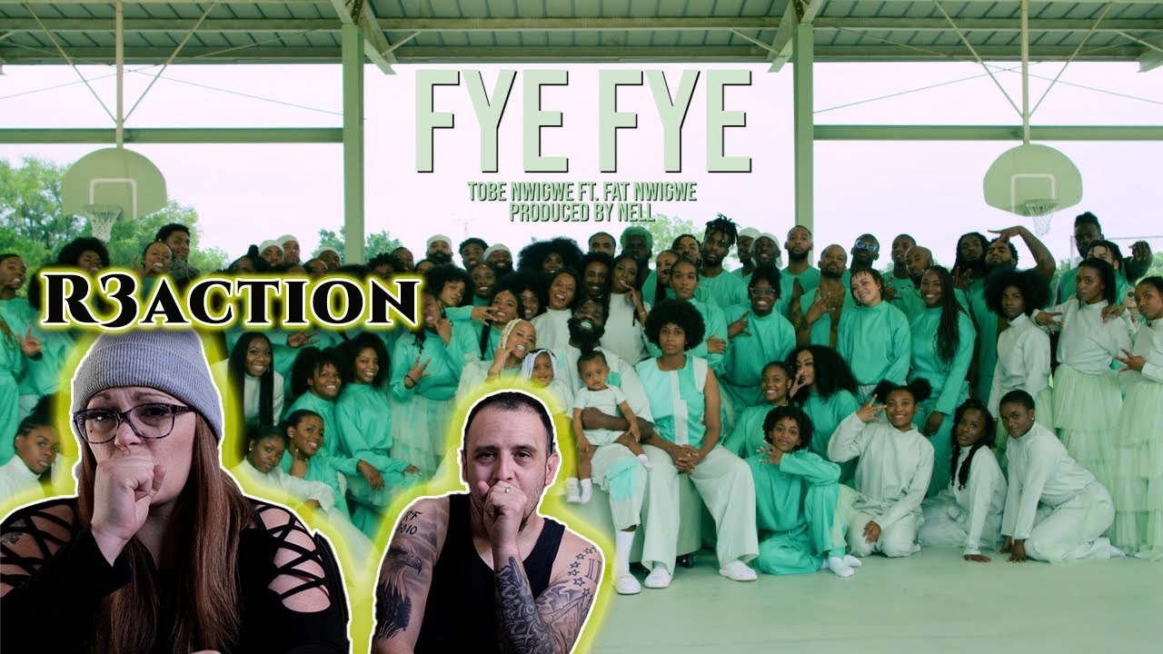 FYE FYE | (TOBE NWIGWE) Ft. FAT NWIGWE - Reaction!