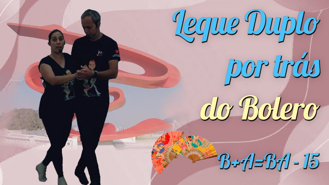 Leque Duplo por trás do Bolero - Aula 15/Canal Vem Dançar