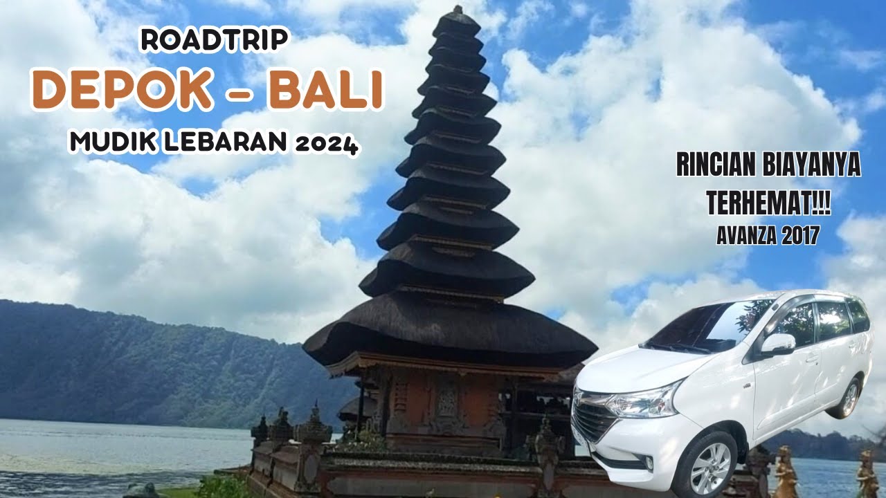Road Trip Lebaran Depok Bali 2024 | Avanza 2017| 2 anak | Biaya Toll & Bensin PP